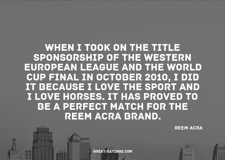 When I took on the title sponsorship of the Western Eur