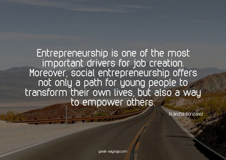 Entrepreneurship is one of the most important drivers f