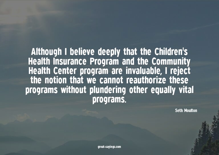 Although I believe deeply that the Children's Health In