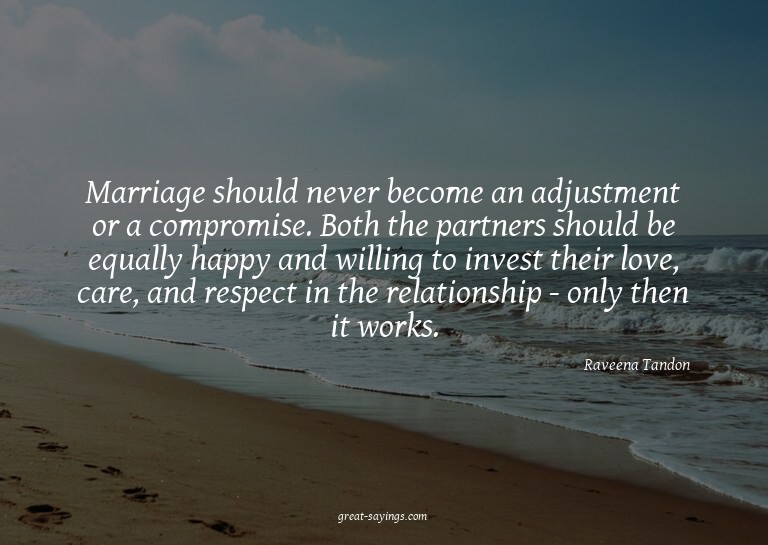 Marriage should never become an adjustment or a comprom