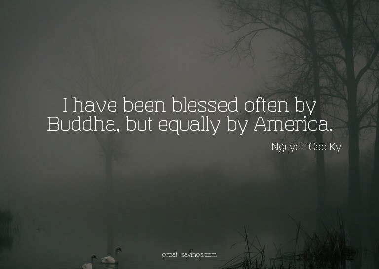I have been blessed often by Buddha, but equally by Ame