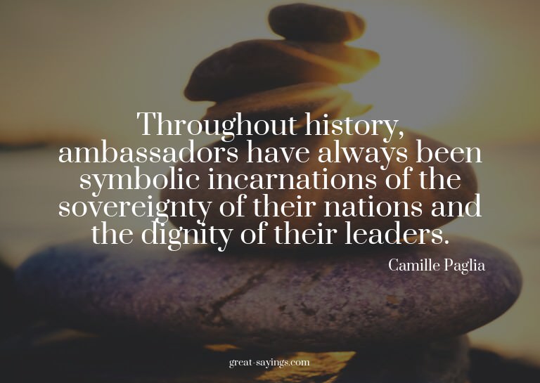 Throughout history, ambassadors have always been symbol