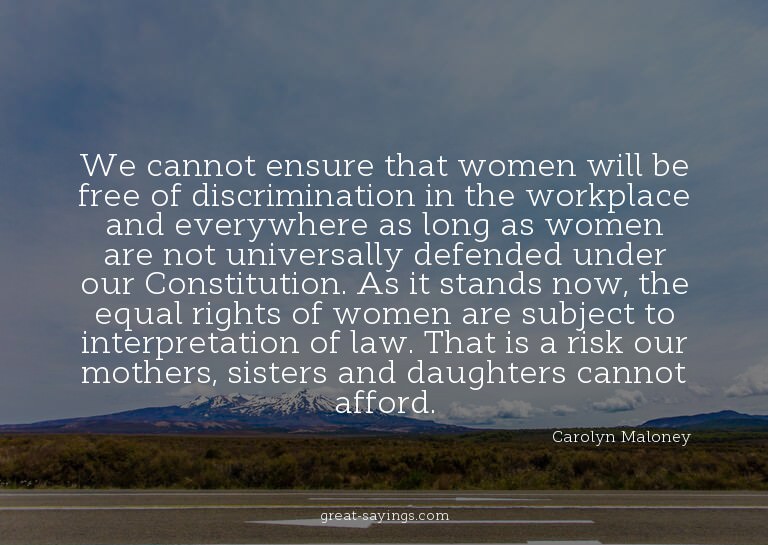 We cannot ensure that women will be free of discriminat