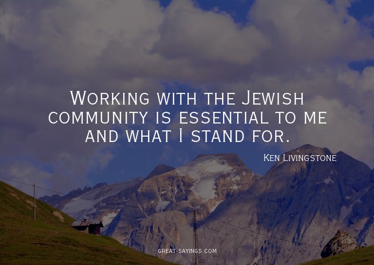 Working with the Jewish community is essential to me an