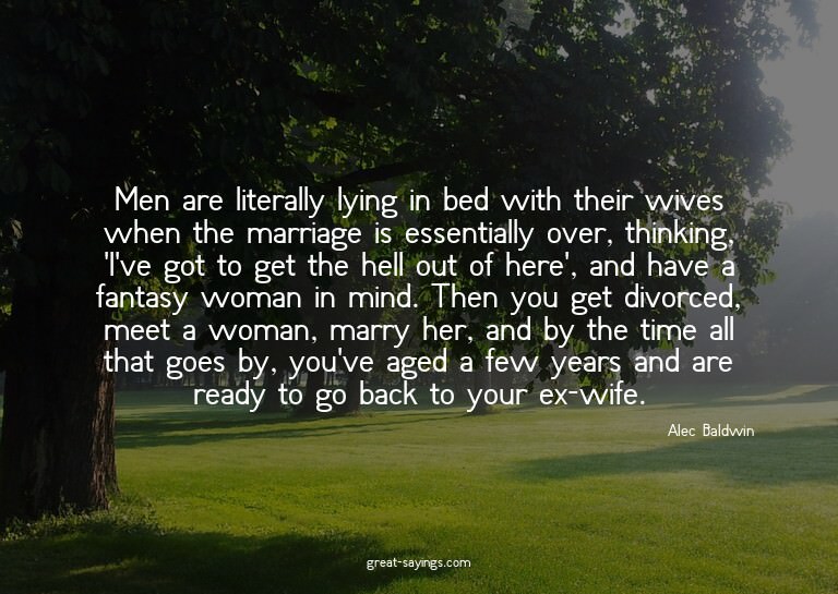 Men are literally lying in bed with their wives when th