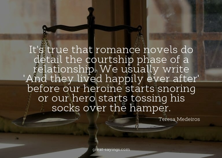 It's true that romance novels do detail the courtship p