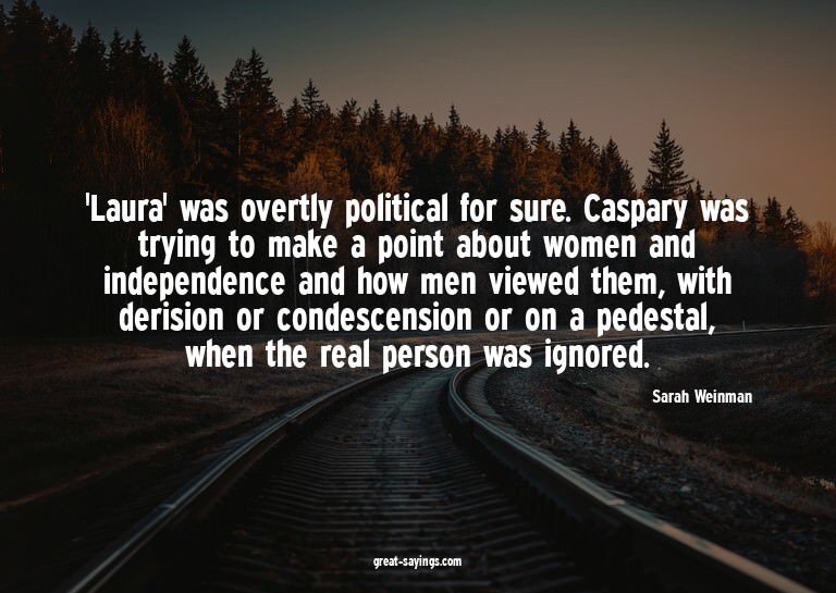'Laura' was overtly political for sure. Caspary was try