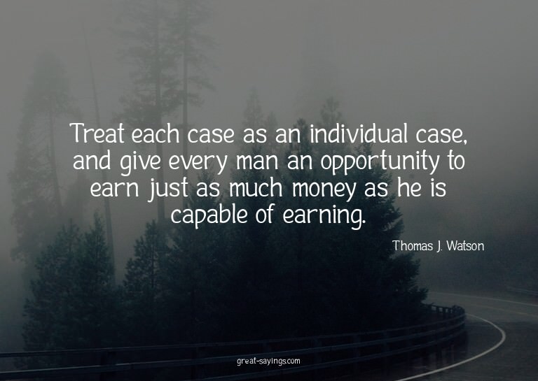 Treat each case as an individual case, and give every m