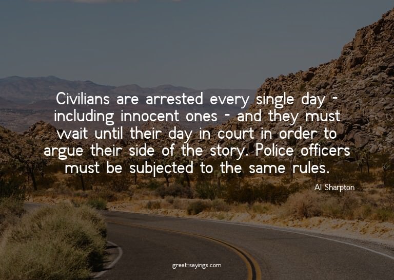 Civilians are arrested every single day - including inn