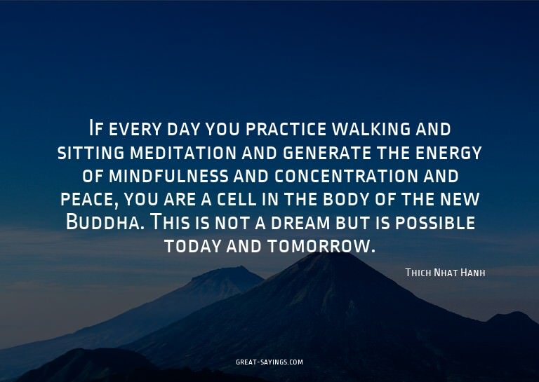 If every day you practice walking and sitting meditatio
