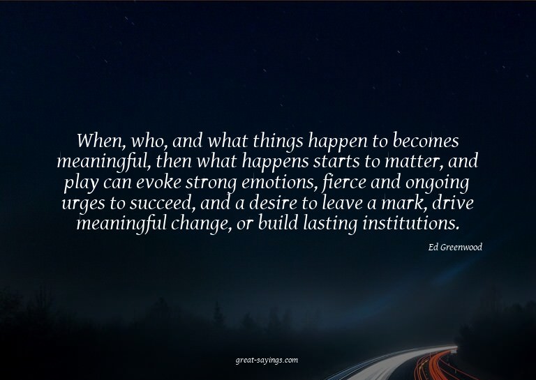 When, who, and what things happen to becomes meaningful
