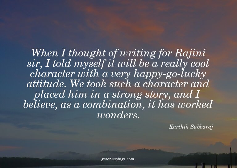 When I thought of writing for Rajini sir, I told myself