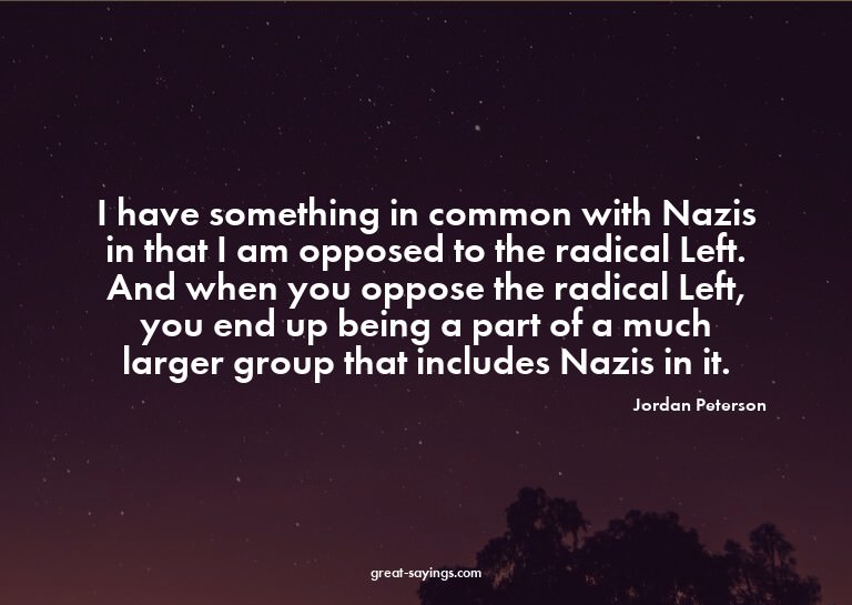 I have something in common with Nazis in that I am oppo