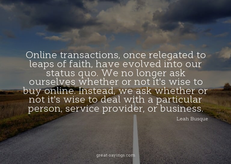Online transactions, once relegated to leaps of faith,