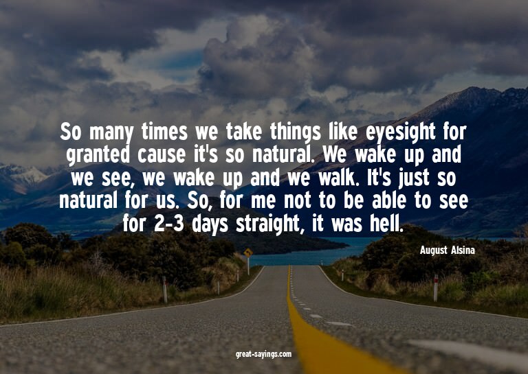 So many times we take things like eyesight for granted