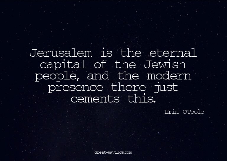 Jerusalem is the eternal capital of the Jewish people,