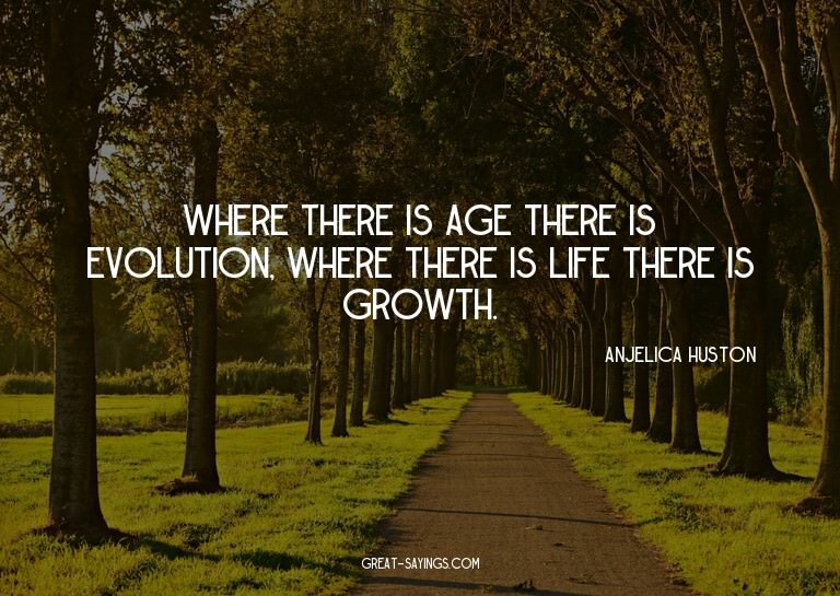 Where there is age there is evolution, where there is l