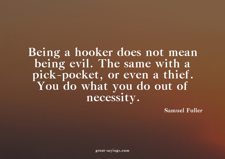 Being a hooker does not mean being evil. The same with