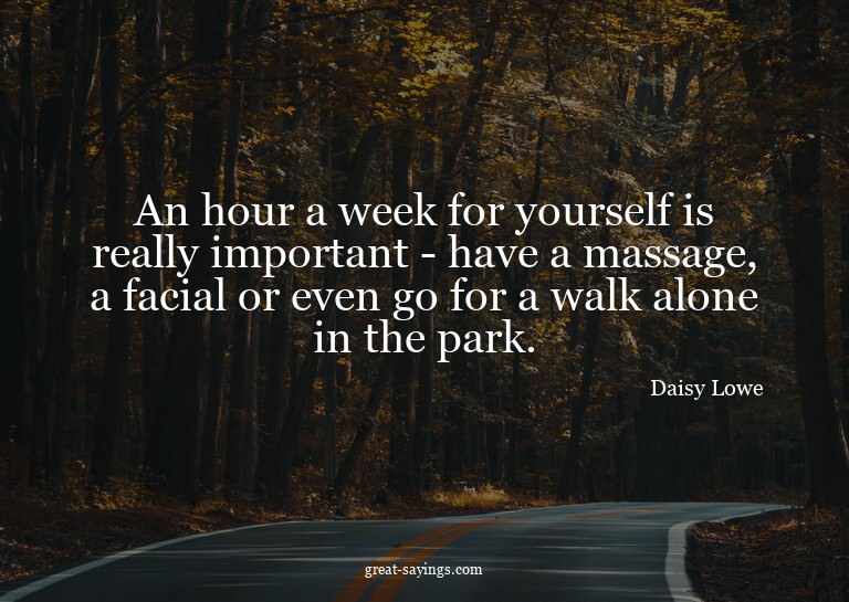 An hour a week for yourself is really important - have