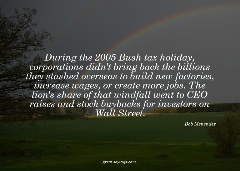During the 2005 Bush tax holiday, corporations didn't b