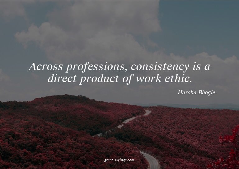 Across professions, consistency is a direct product of