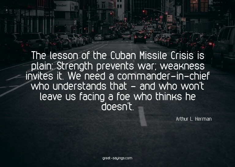 The lesson of the Cuban Missile Crisis is plain: Streng