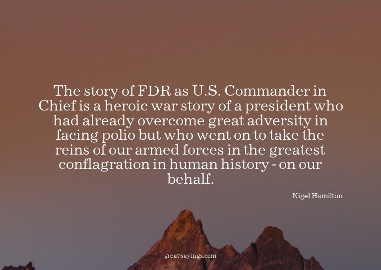 The story of FDR as U.S. Commander in Chief is a heroic