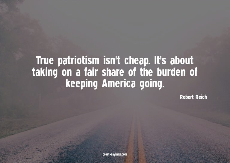 True patriotism isn't cheap. It's about taking on a fai