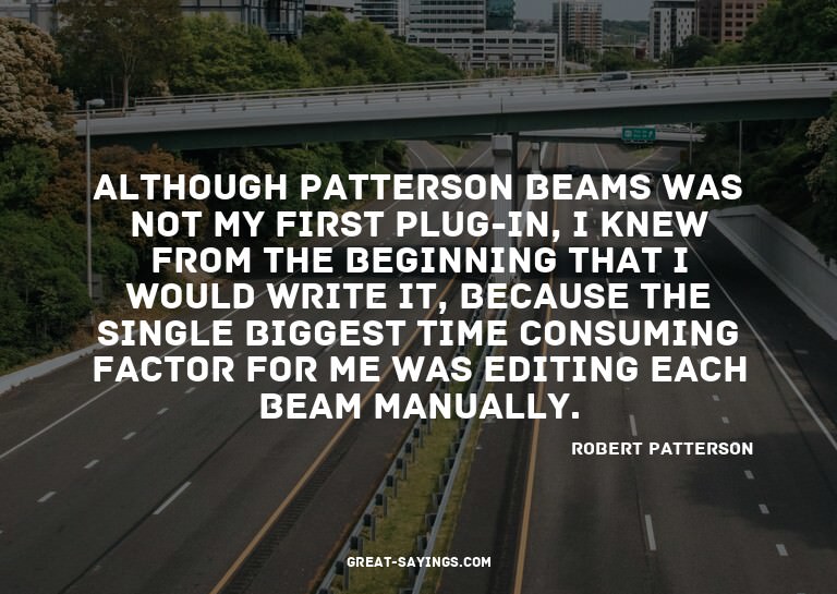 Although Patterson Beams was not my first plug-in, I kn