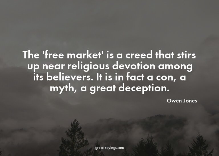 The 'free market' is a creed that stirs up near religio