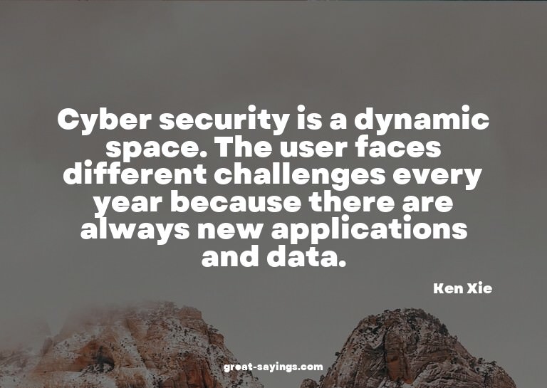 Cyber security is a dynamic space. The user faces diffe