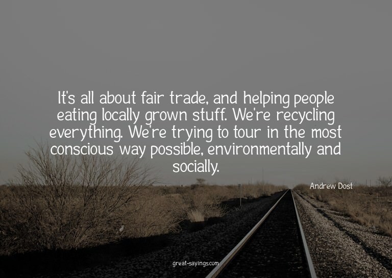 It's all about fair trade, and helping people eating lo