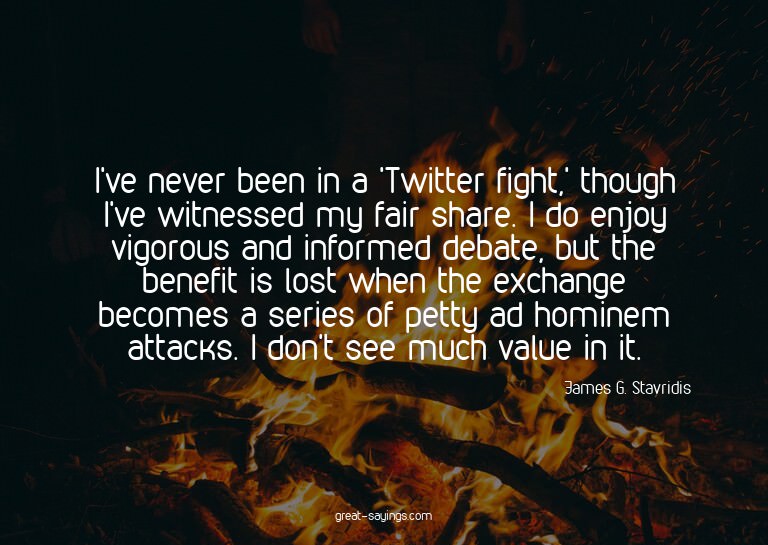 I've never been in a 'Twitter fight,' though I've witne