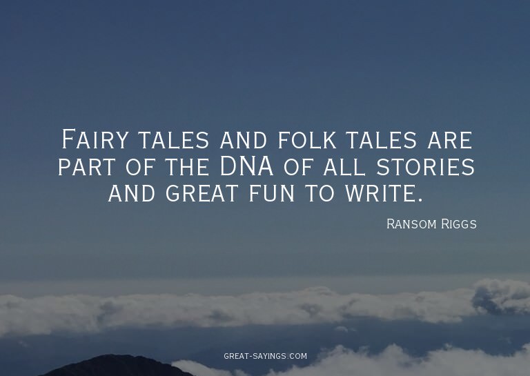 Fairy tales and folk tales are part of the DNA of all s