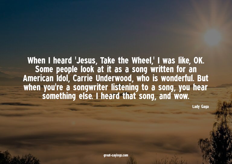 When I heard 'Jesus, Take the Wheel,' I was like, OK. S