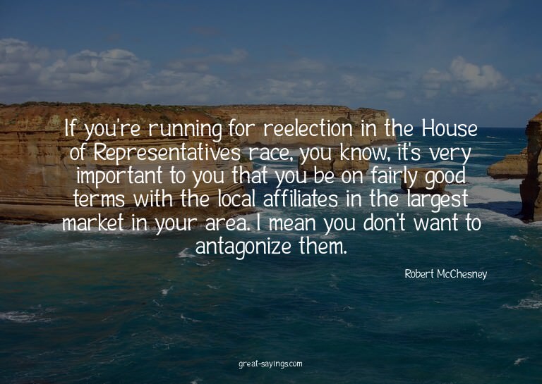 If you're running for reelection in the House of Repres