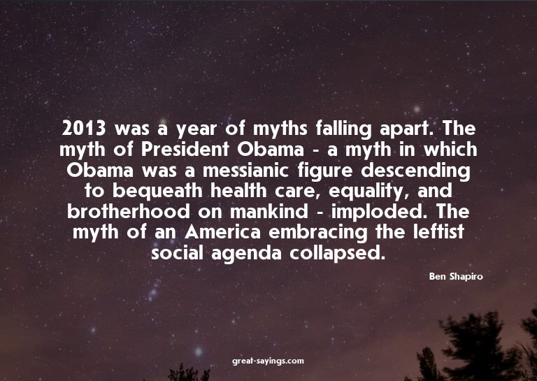 2013 was a year of myths falling apart. The myth of Pre