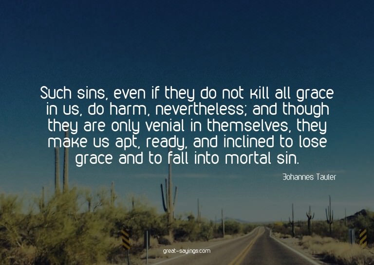 Such sins, even if they do not kill all grace in us, do