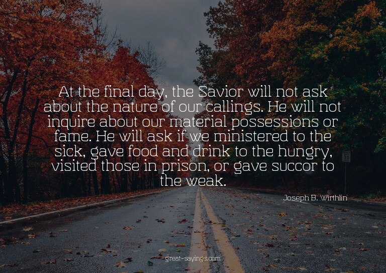 At the final day, the Savior will not ask about the nat