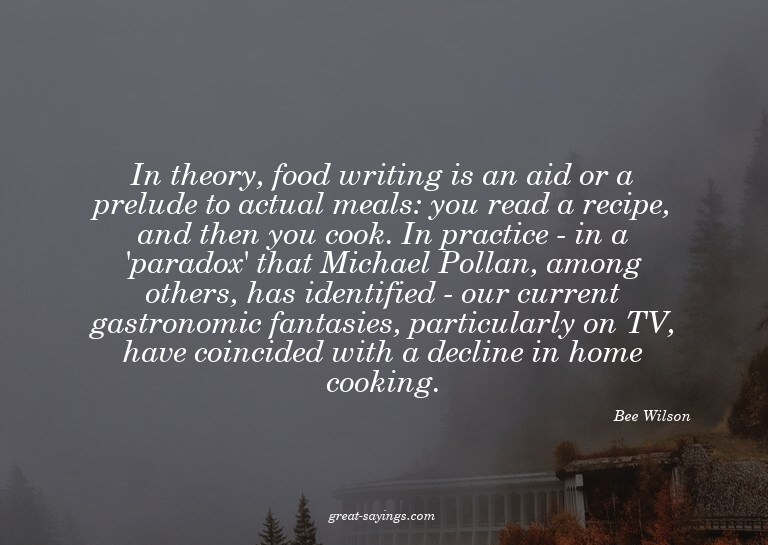 In theory, food writing is an aid or a prelude to actua