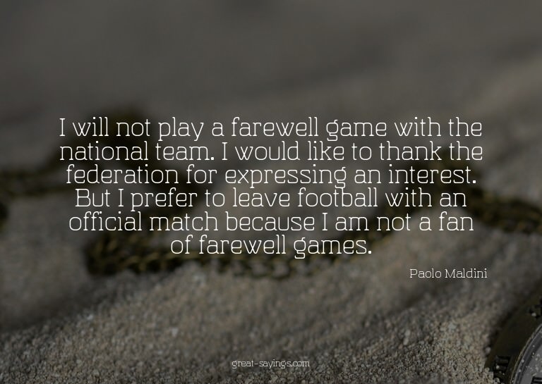 I will not play a farewell game with the national team.
