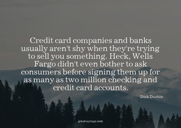 Credit card companies and banks usually aren't shy when