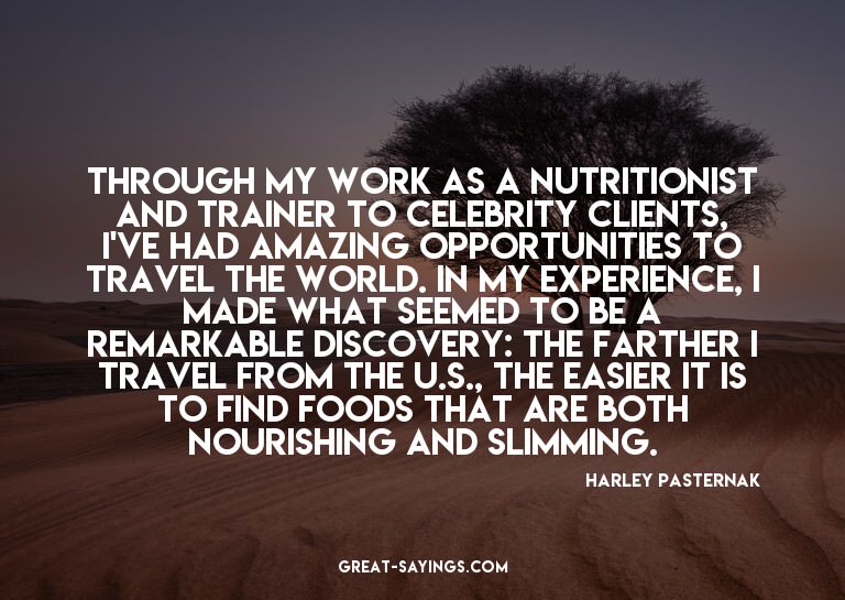 Through my work as a nutritionist and trainer to celebr