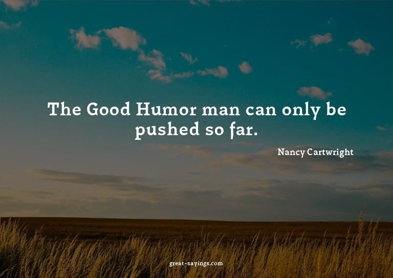 The Good Humor man can only be pushed so far.

