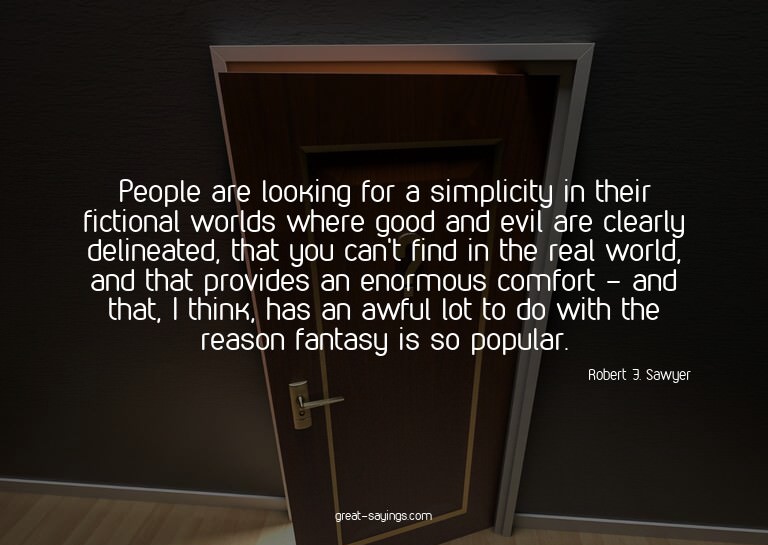 People are looking for a simplicity in their fictional