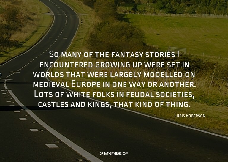 So many of the fantasy stories I encountered growing up