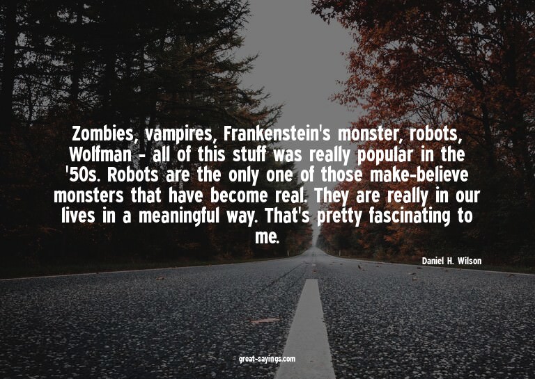 Zombies, vampires, Frankenstein's monster, robots, Wolf