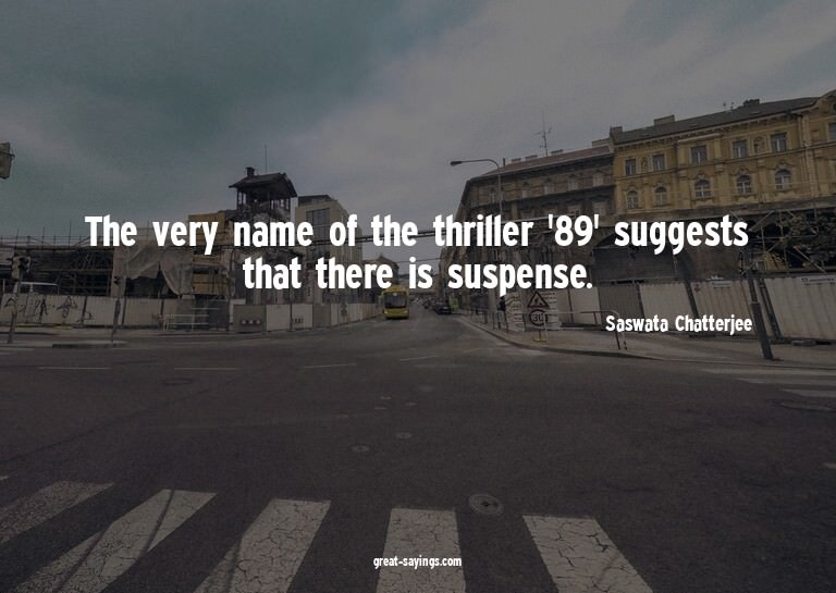 The very name of the thriller '89' suggests that there