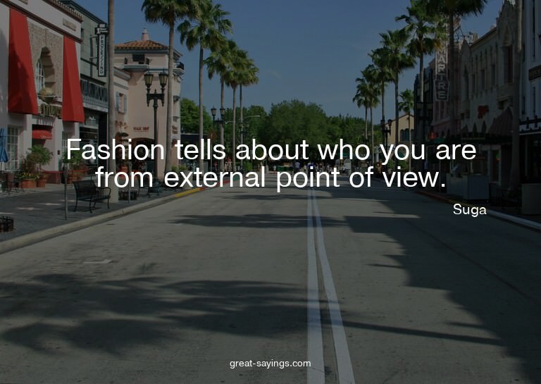 Fashion tells about who you are from external point of