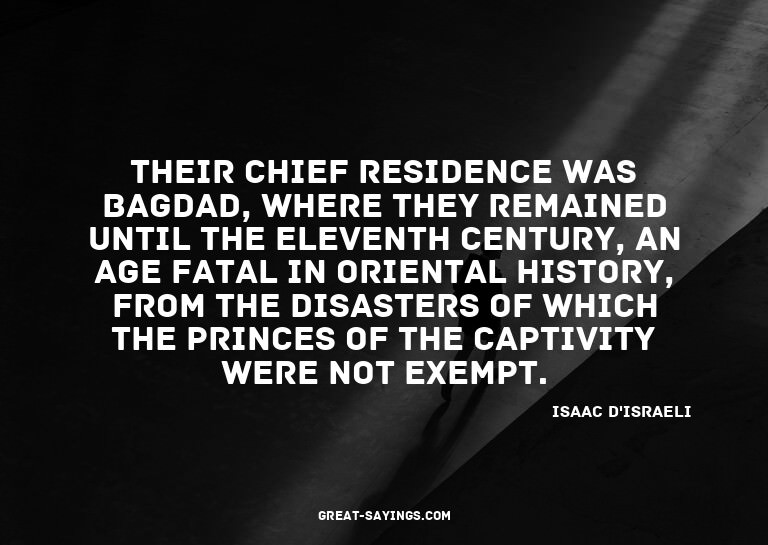 Their chief residence was Bagdad, where they remained u